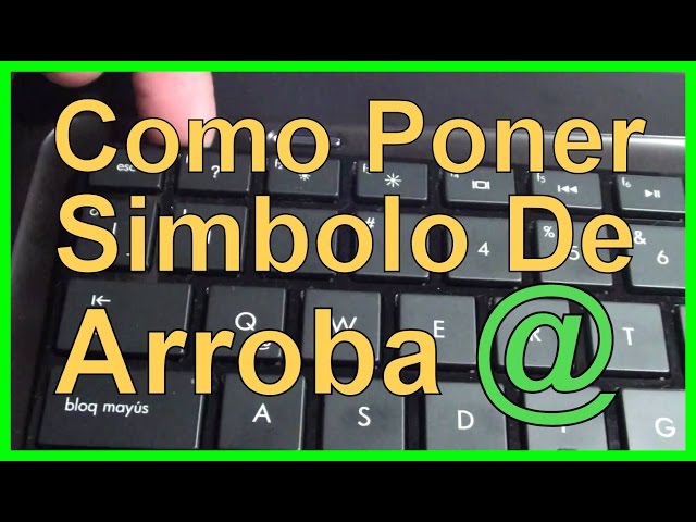 Cómo poner arroba en Laptop según la marca - Cómo poner Arroba @ ?2019?